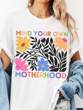 Mind Your Own Motherhood Graphic Shirt, Funny Floral Mom Tee